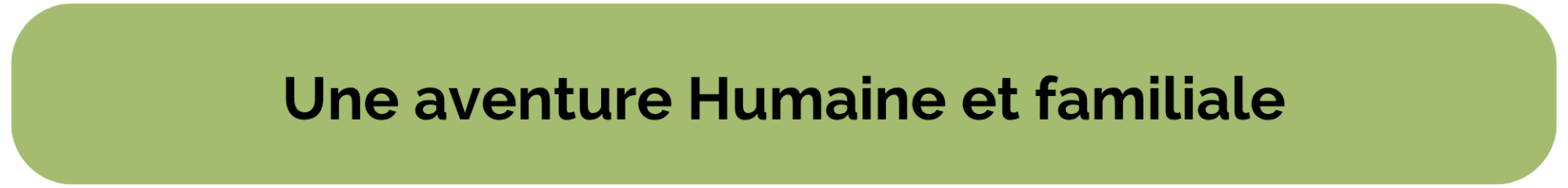 une aventure humaine et familiale