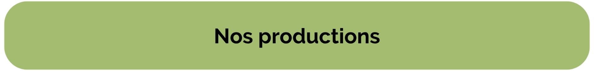 Nos productions